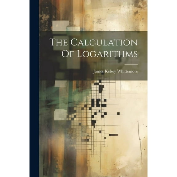 The Calculation Of Logarithms (Paperback)