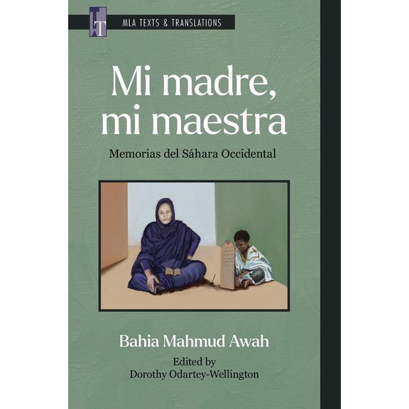 MLA Texts and Translations Mi Madre, Mi Maestra: Memorias del Sáhara Occidental, (Paperback)