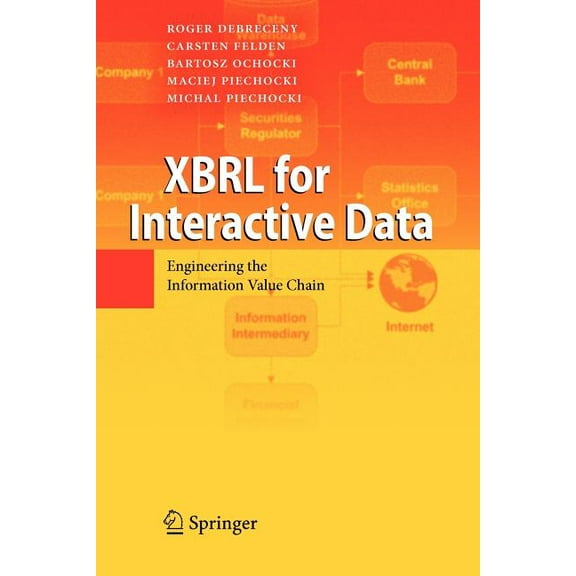 Xbrl for Interactive Data: Engineering the Information Value Chain, (Paperback)