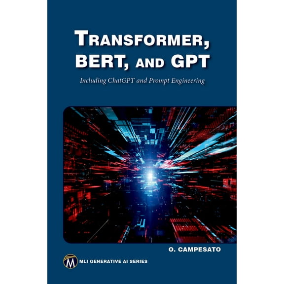 MLI Generative AI Transformer, Bert, and Gpt: Including ChatGPT and Prompt Engineering, (Paperback)