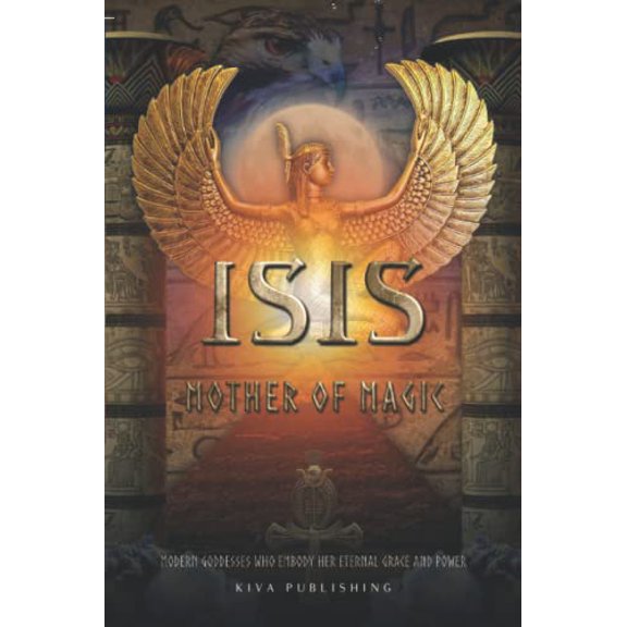 Pre-Owned Isis Mother of Magic: Modern Goddesses Who Embody Her Grace and Power, 9798812491161, , Paperback,