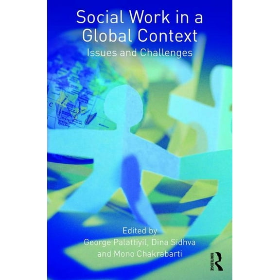Routledge Advances in Social Work Social Work in a Global Context: Issues and Challenges, (Hardcover)