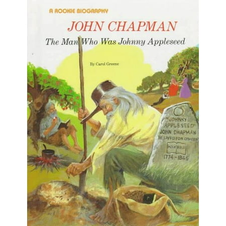 

John Chapman: The Man Who Was Johnny Appleseed Rookie Biography Pre-Owned Library Binding 0516042238 9780516042237 Carol Greene