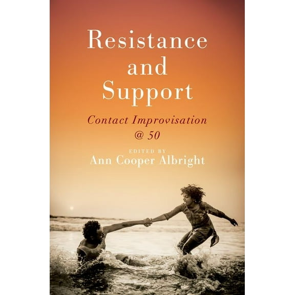 Resistance and Support: Contact Improvisation @ 50, (Paperback)