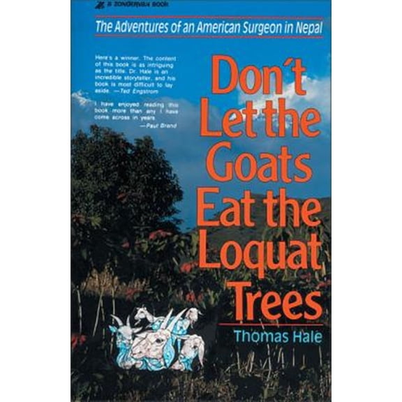 Pre-Owned Don't Let the Goats Eat the Loquat Trees: The Adventures of an American Surgeon in Nepal (Paperback) 0310213010 9780310213017