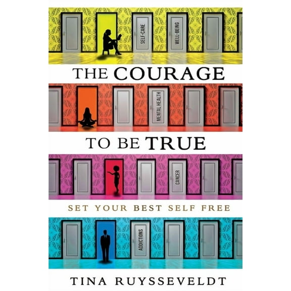 The Courage To Be True: Set Your Best Self Free, (Paperback)