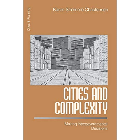 Cities and Complexity: Making Intergovernmental Decisions (Cities and Planning)