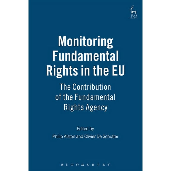 Monitoring Fundamental Rights in the EU: The Contribution of the Fundamental Rights Agency, (Hardcover)