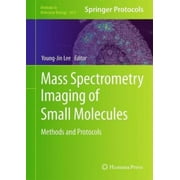 Mass Spectrometry Imaging of Small Molecules: Methods and Protocols (Methods in Molecular Biology)