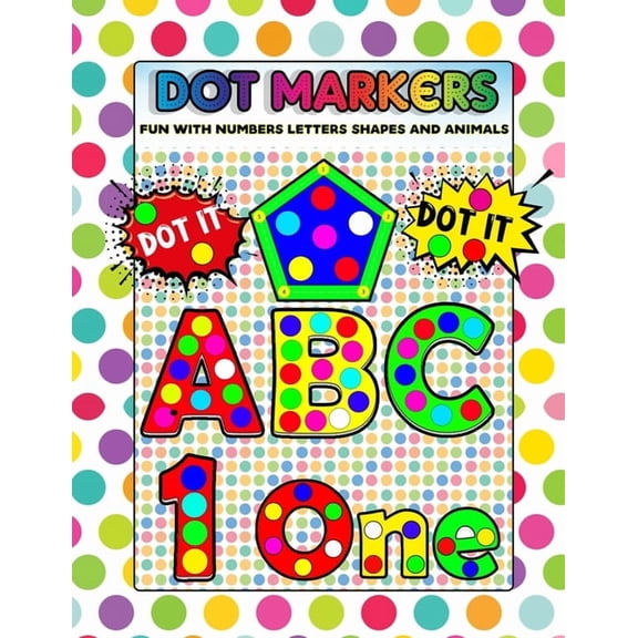 Dot Markers Fun with Numbers Letters Shapes and Animals: Big Daubers Dot Markers For Kids Ages 3-5, Children, Toddlers A, (Paperback)