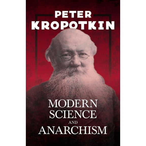 Modern Science and Anarchism, (Paperback)