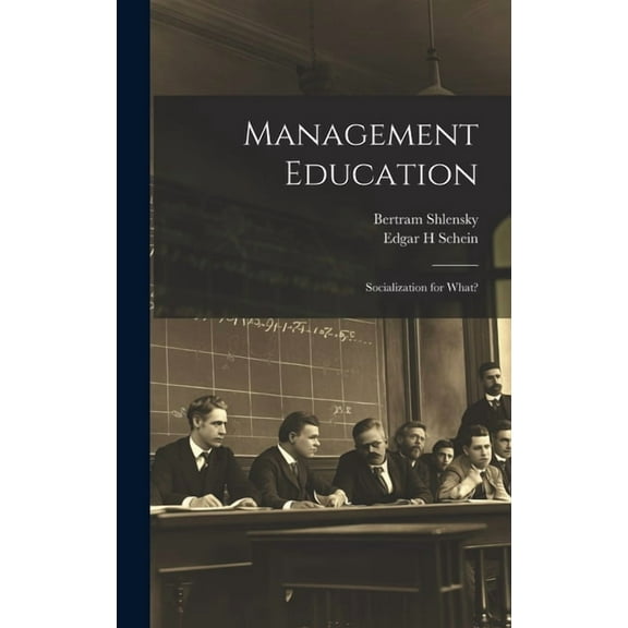 Management Education : Socialization for What? (Hardcover)