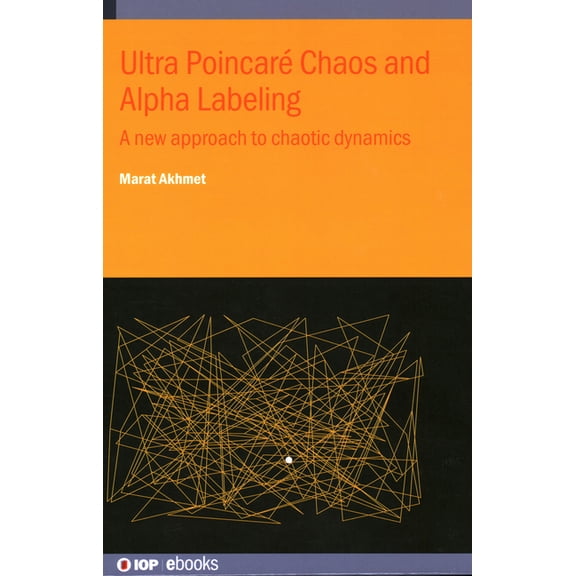 Ultra PoincarÃ© Chaos and Alpha Labeling: A new approach to chaotic dynamics, (Hardcover)