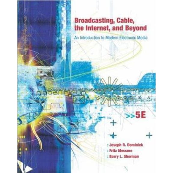 Pre-Owned Broadcasting, Cable, the Internet and Beyond: An Introduction to Modern Electronic Media with PowerWeb (Paperback) 0072935189 9780072935189