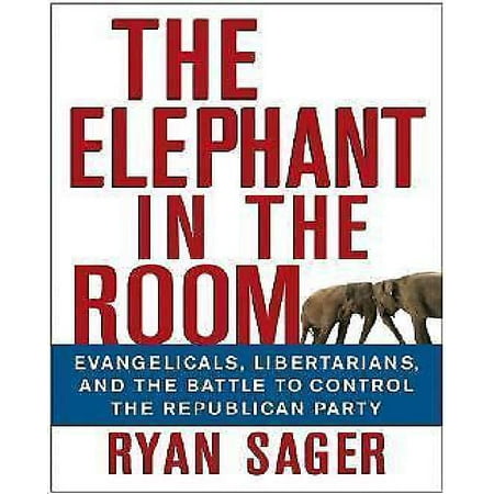 The Elephant in the Room: Evangelicals, Libertarians, and the Battle to Control the Republican Party