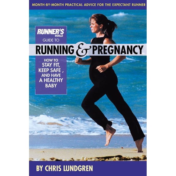 Runner's World Guide to Running & Pregnancy: How to Stay Fit, Keep Safe, and Have a Healthy Baby, (Paperback)