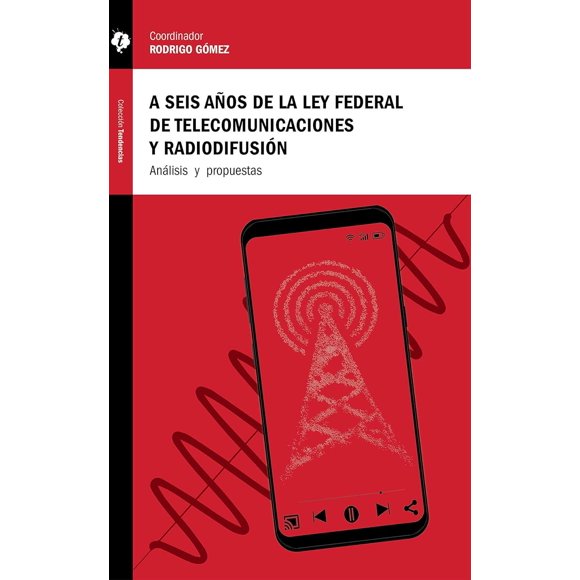 A seis años de la Ley Federal de Telecomunicaciones y Radiodifusión