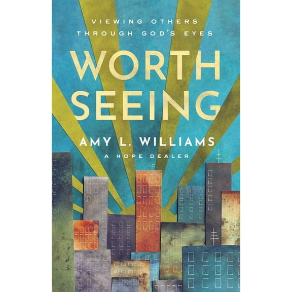 Worth Seeing: Viewing Others Through God's Eyes, (Paperback)
