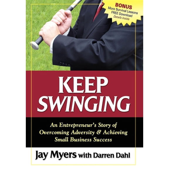 Keep Swinging: An Entrepreneur's Story of Overcoming Adversity & Achieving Small Business Success, (Paperback)