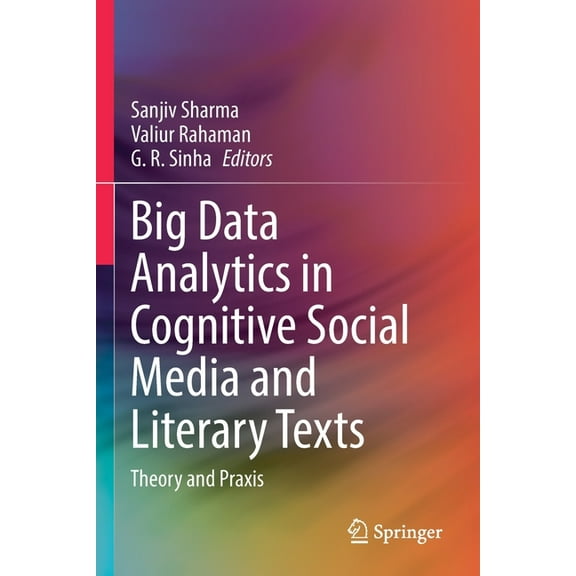Big Data Analytics in Cognitive Social Media and Literary Texts: Theory and PRAXIS, (Paperback)
