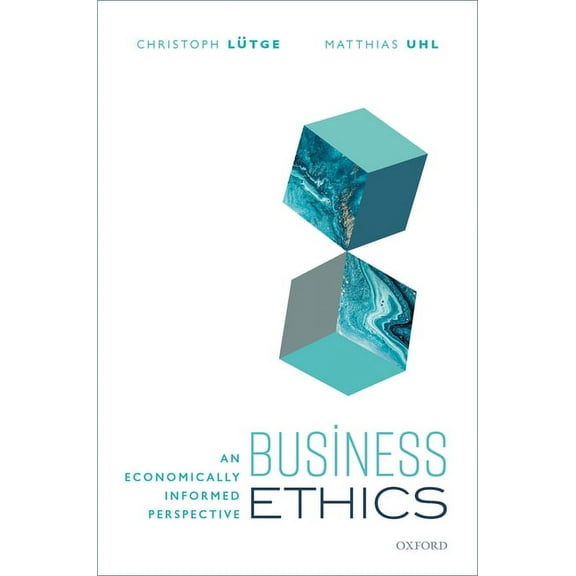 Business Ethics: An Economically Informed Perspective, (Hardcover)