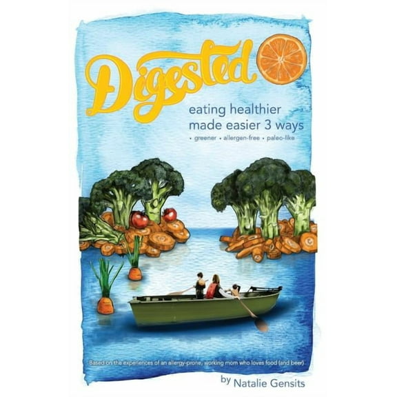 Digested - eating healthier made easier 3 ways (Paperback) by Kathleen Nelson, Melissa Boyster