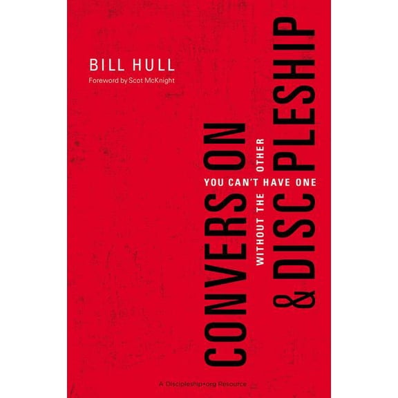 Conversion and Discipleship: You Can't Have One Without the Other, (Paperback)