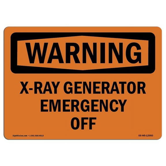 SignMission OS-WS-A-1824-L-12950 18 x 24 in. OSHA Warning Sign - X-Ray Generator Emergency Off