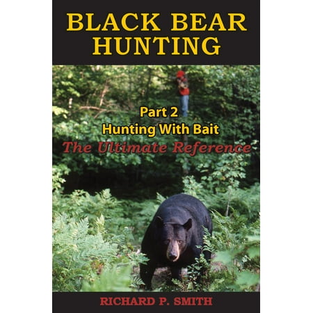 Black Bear Hunting: Part 2 - Hunting With Bait - (Best Black Bear Bait)