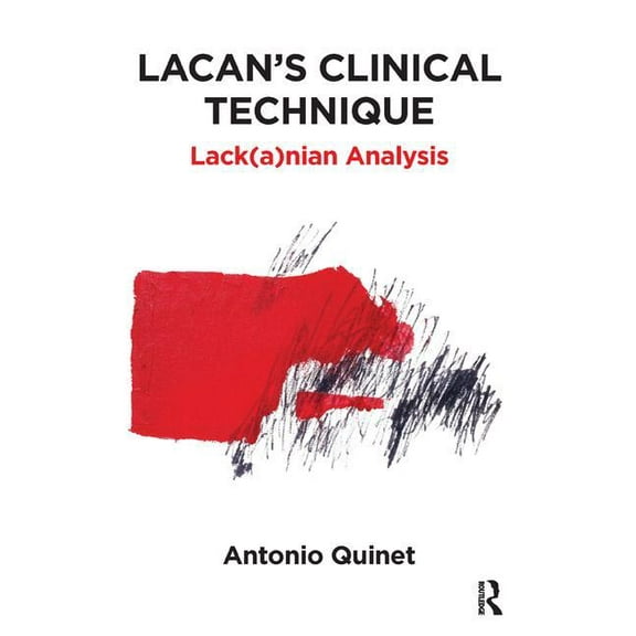 Lacan's Clinical Technique: Lack(a)Nian Analysis, (Paperback)
