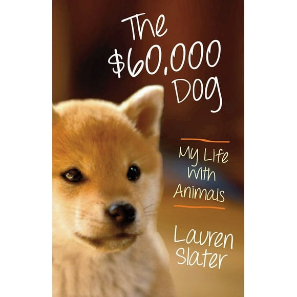 Sixty Thousand-Dollar Dog : My Life With Animals