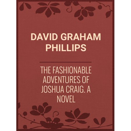 The Fashionable Adventures of Joshua Craig: A Novel -
