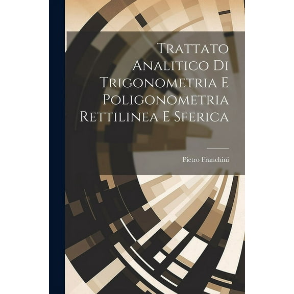 Trattato Analitico Di Trigonometria E Poligonometria Rettilinea E Sferica (Paperback)