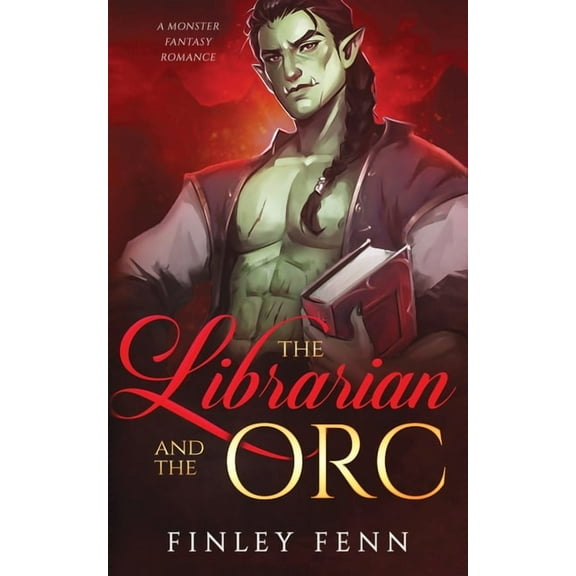 Orc Sworn The Librarian and the Orc: A Monster Fantasy Romance, (Paperback)