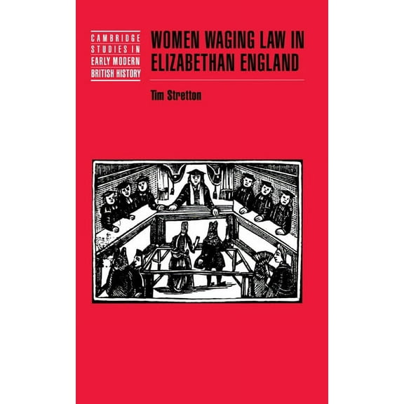 Cambridge Studies in Early Modern Britis Women Waging Law in Elizabethan England, (Hardcover)