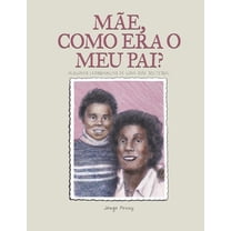 Mãe, como era o meu pai?: Algumas lembranças de uma mãe solteira (Paperback)