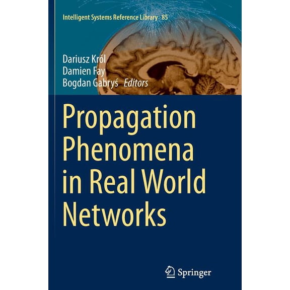 Intelligent Systems Reference Library Propagation Phenomena in Real World Networks, Book 85, (Paperback)