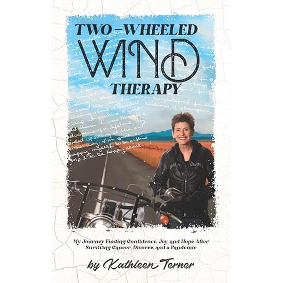 Pre-Owned Two-Wheeled Wind Therapy: My Journey Finding Confidence, Joy, and Hope After Surviving Cancer, Divorce, and a Pandemic (Paperback) 1890623806 9781890623807