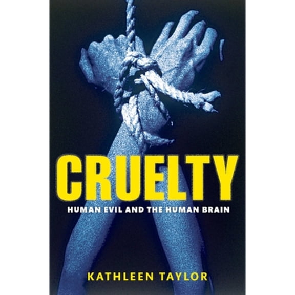 Pre-Owned Cruelty: Human Evil and the Human Brain (Hardcover) 0199552622 9780199552627