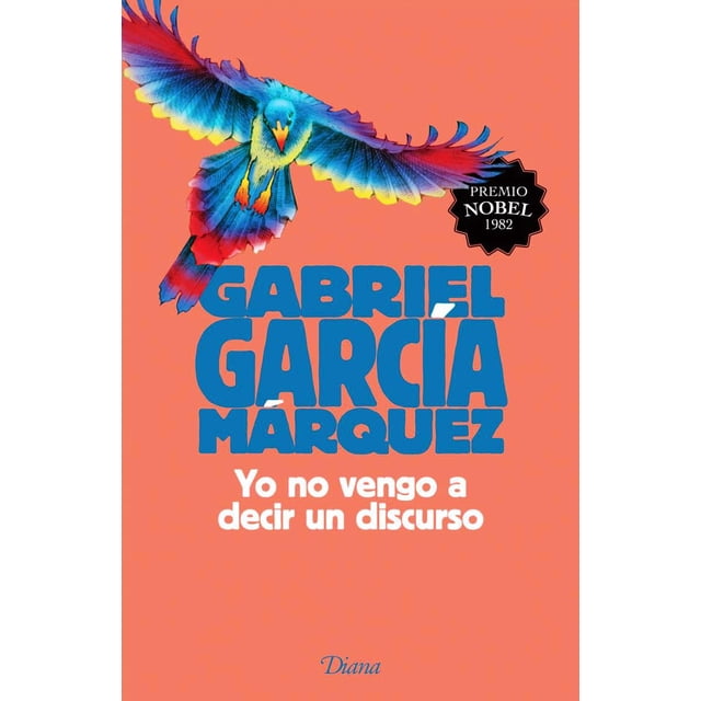 YO NO VENGO A DECIR UN DISCURSO (2015) DIANA MEXICO GABRIEL GARCIA MARQUEZ
