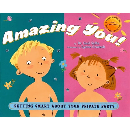Amazing You: Getting Smart About Your Private Parts : A First Guide to Body Awareness for