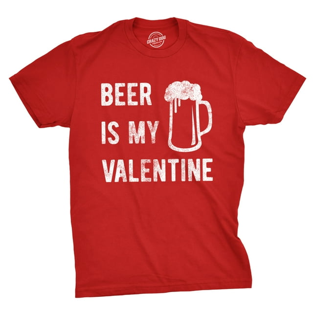 T-shirt pour Hommes « Beer Is My Valentine » Drôle, Boisson, Amour, Sarcastique (Rouge) - TG