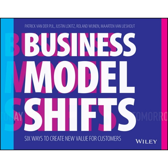 Business Model Shifts: Six Ways to Create New Value for Customers (Paperback)