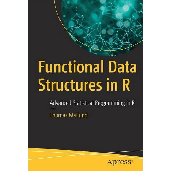 Functional Data Structures in R: Advanced Statistical Programming in R, (Paperback)