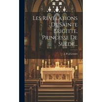 Les Révélations De Sainte Brigitte, Princesse De Suède... (Hardcover)