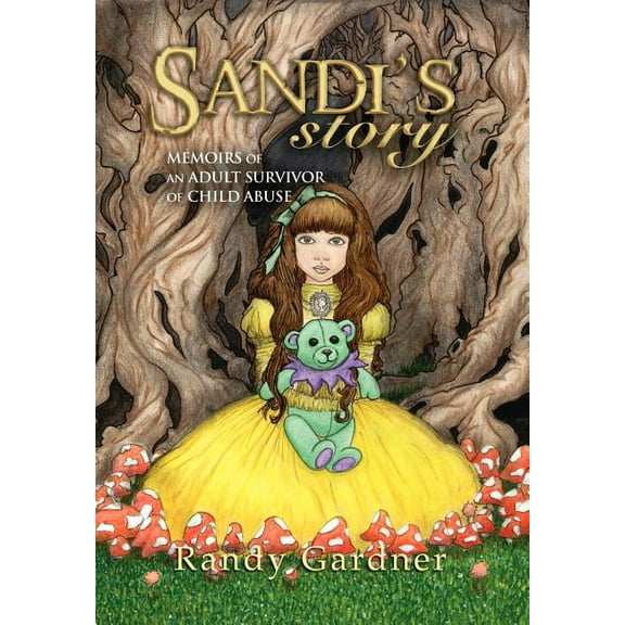 Sandi's Story: Memoirs of an Adult Survivor of Child Abuse, (Hardcover)