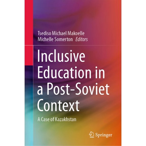 Inclusive Education in a Post-Soviet Context: A Case of Kazakhstan, (Hardcover)