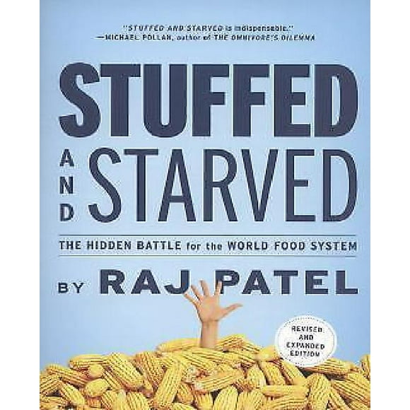 Stuffed and Starved: The Hidden Battle for the World Food System