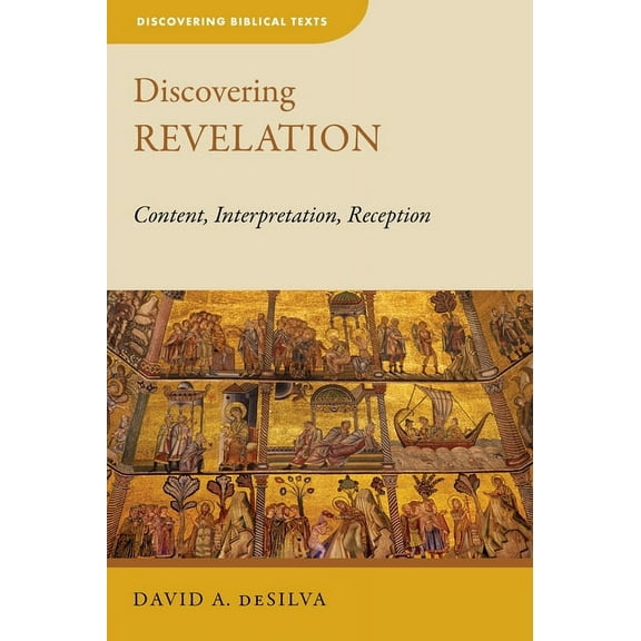 Discovering Biblical Texts (Dbt) Discovering Revelation: Content, Interpretation, Reception, (Paperback)