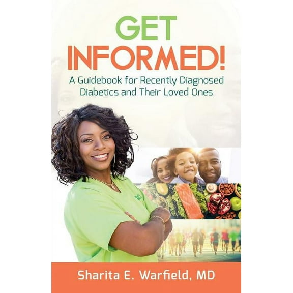 Get Informed!: A Guidebook for Recently Diagnosed Diabetics and Their Loved Ones, (Paperback)
